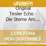 Original Tiroler Echo - Die Sterne Am Himmel (3 Cd) cd