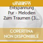 Entspannung Pur - Melodien Zum Traumen (3 Cd) cd