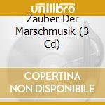 Zauber Der Marschmusik (3 Cd) cd musicale di Euro Trend-Deu