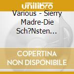 Various - Sierry Madre-Die Sch?Nsten Volkst?Mlichen Schlager cd