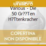 Various - Die 50 Gr??Ten H?Ttenkracher cd