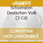 Schoensten Deutschen Volk (3 Cd) cd musicale