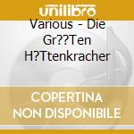 Various - Die Gr??Ten H?Ttenkracher cd
