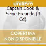 Captain Cook & Seine Freunde (3 Cd) cd musicale