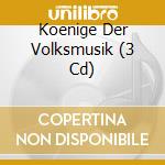 Koenige Der Volksmusik (3 Cd) cd