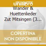 Wander & Huettenlieder Zut Mitsingen (3 Cd) cd