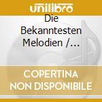 Die Bekanntesten Melodien / Various (3 Cd) cd
