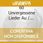60 Unvergessene Lieder Au / Various (3 Cd) cd musicale di V/A
