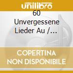 60 Unvergessene Lieder Au / Various (3 Cd) cd