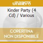 Kinder Party (4 Cd) / Various cd musicale di V/a