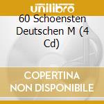 60 Schoensten Deutschen M (4 Cd) cd