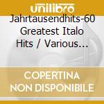 Jahrtausendhits-60 Greatest Italo Hits / Various (4 Cd) cd