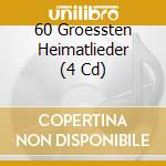 60 Groessten Heimatlieder (4 Cd) cd musicale