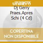 Dj Gerry Praes.Apres Schi (4 Cd) cd