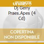 Dj Gerry Praes.Apes (4 Cd) cd musicale