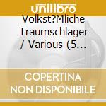 Volkst?Mliche Traumschlager / Various (5 Cd) cd