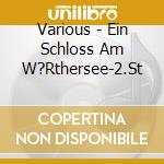 Various - Ein Schloss Am W?Rthersee-2.St cd