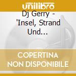 Dj Gerry - 'Insel, Strand Und Sommerparty - Vol. 1' cd