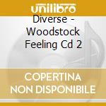 Diverse - Woodstock Feeling Cd 2 cd