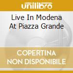 Live In Modena At Piazza Grande cd