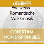 Edelweiss - Romantische Volksmusik cd