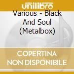 Various - Black And Soul (Metalbox) cd