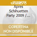 Apres Schihuetten Party 2009 / Various cd musicale di Various