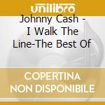 Johnny Cash - I Walk The Line-The Best Of cd musicale di Johnny Cash