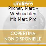 Pircher, Marc - Weihnachten Mit Marc Pirc cd