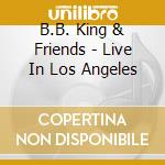 B.B. King & Friends - Live In Los Angeles cd