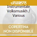 Instrumentale Volksmusikh / Various cd