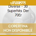 Diverse - 30 Superhits Der 70Er cd musicale di Diverse