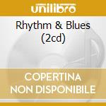 Rhythm & Blues (2cd) cd musicale di ARTISTI VARI
