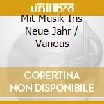 Mit Musik Ins Neue Jahr / Various cd