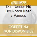 Das Rentier Mit Der Roten Nase / Various cd musicale di Various