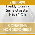 Freddy Quinn - Seine Grossten Hits (2 Cd) cd musicale di Freddy Quinn