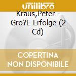 Kraus,Peter - Gro?E Erfolge (2 Cd) cd musicale di Kraus,Peter