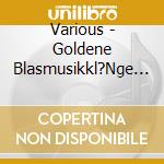 Various - Goldene Blasmusikkl?Nge (2 Cd) cd