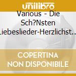 Various - Die Sch?Nsten Liebeslieder-Herzlichst (2 Cd) cd