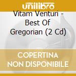 Vitam Venturi - Best Of Gregorian (2 Cd) cd
