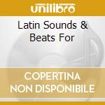 Latin Sounds & Beats For cd musicale