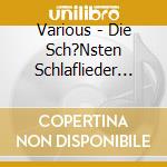 Various - Die Sch?Nsten Schlaflieder F?R (2 Cd) cd