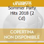 Sommer Party Hits 2018 (2 Cd) cd musicale