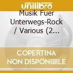 Musik Fuer Unterwegs-Rock / Various (2 Cd) cd musicale