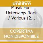 Musik Fuer Unterwegs-Rock / Various (2 Cd) cd
