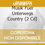 Musik Fuer Unterwegs Country (2 Cd) cd