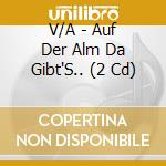 V/A - Auf Der Alm Da Gibt'S.. (2 Cd) cd