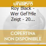 Roy Black - Wer Gef?Hle Zeigt - 20 Liebeslieder cd