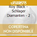 Roy Black - Schlager Diamanten - 2 cd musicale di Roy Black