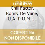 Chill Factor, Ronny De Vane, U.A. P.U.M.- Tekkkno Attack - Original German Techno cd